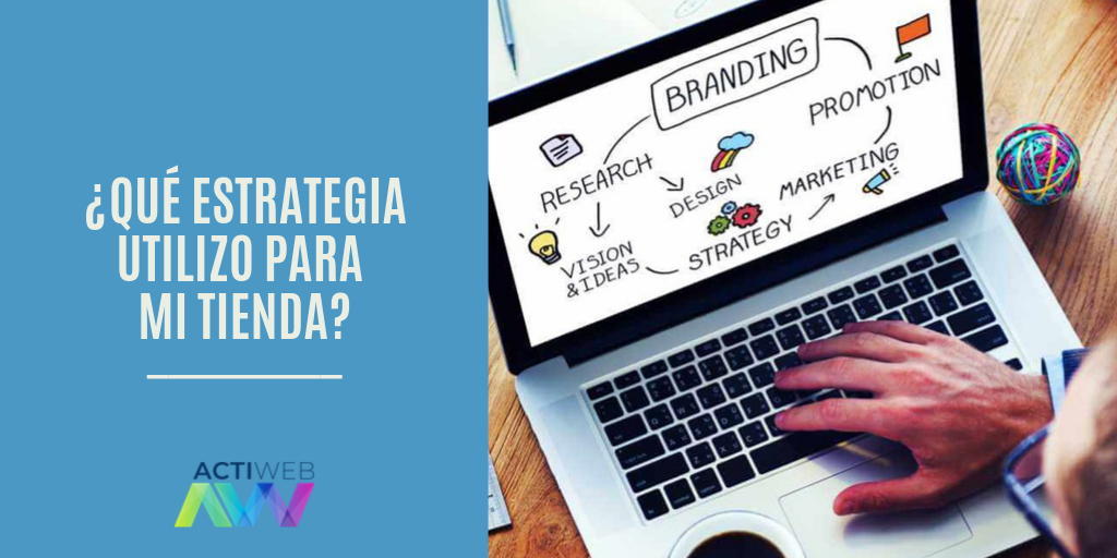 ¿Qué estrategia utilizo para mi tienda?