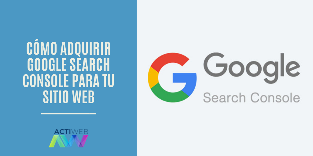 Cómo adquirir Google Search Console para tu sitio web