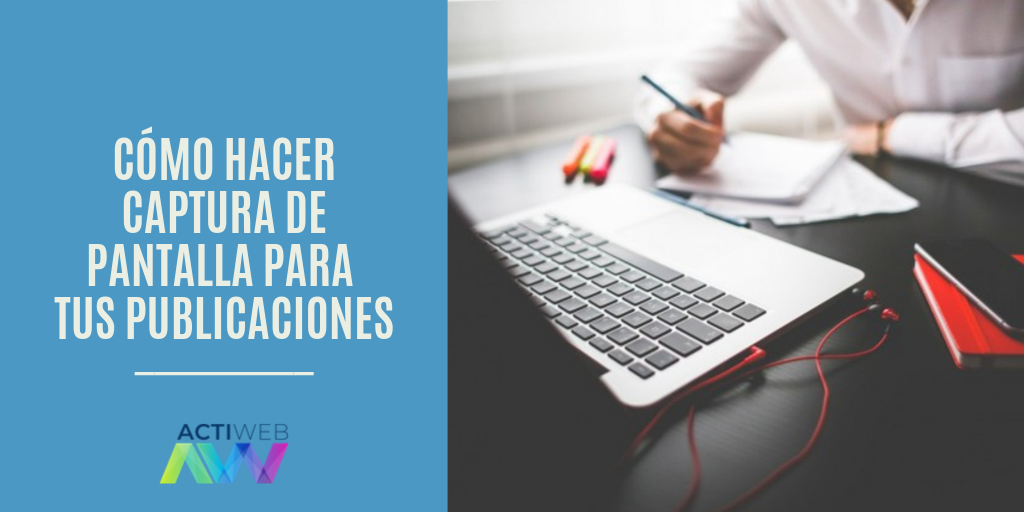 Cómo hacer captura de pantalla para tus publicaciones