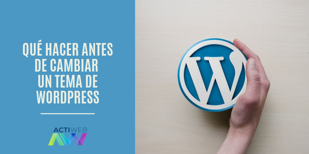 Qué debes hacer antes de cambiar un tema de WordPress