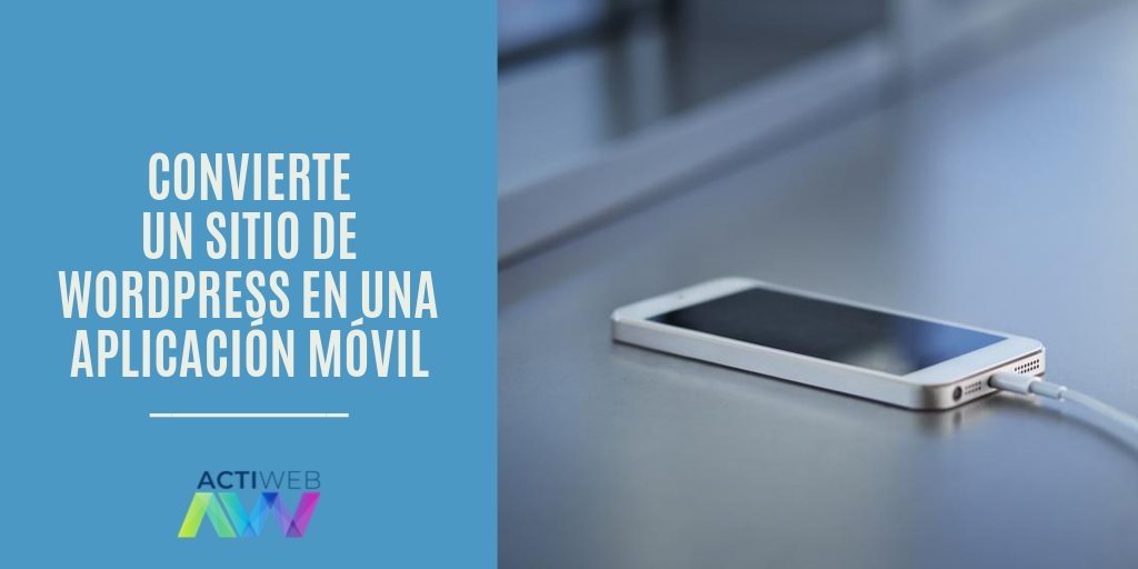 Plugins que convierten un sitio de WordPress en una aplicación móvil Plugins que convierten un sitio de WordPress en una aplicación móvil